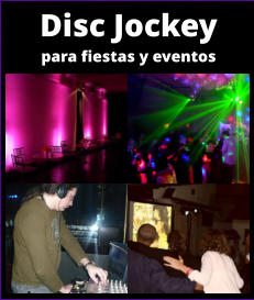 DISC JOCKEY PARA FIESTAS Y EVENTOS - DEE JAY PARA CUMPLEAOS